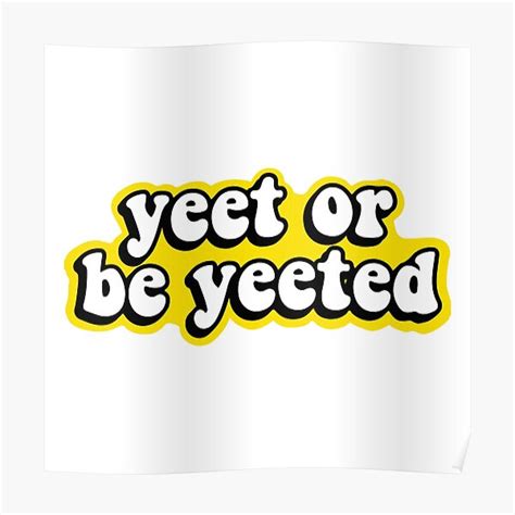 Dank Meme Yeet Yeet Popular Dance Yeet Or Be Yeeted Yeeting Poster By