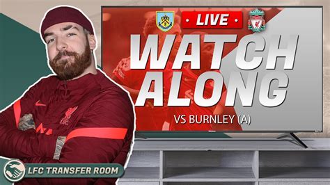 Burnley Vs Liverpool Live Watchalong Youtube