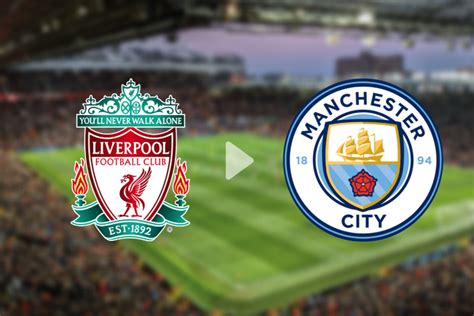 Link Live Streaming Liverpool Vs Manchester City Via Sctv Nonton Big