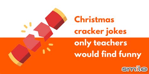 Christmas Cracker Jokes Only Teachers Would Find Funny Smile Blog