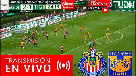 Chivas Vs Tigres En Vivo Día Hora Canal Tv 🔴dónde Ver Partido Chivas Vs Tigres En Vivo Copa