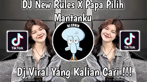 Dj New Rules X Papa Pilih Mantanku Zein Fvnky Viral Tik Tok Terbaru