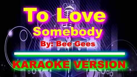 To Love Somebody By Bee Gees KARAOKE VERSION Video Dailymotion