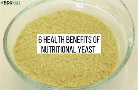 6 Great Health Benefits Of Nutritional Yeast Edukale