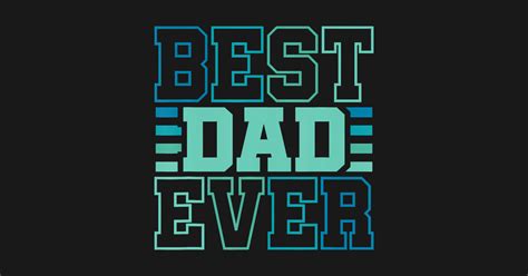 Best Dad Ever Father Daddy Fathers Day Fathers Day T Shirt Teepublic