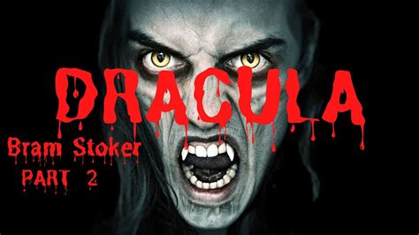 Dracula Bram Stoker Part 2 2 Full Audiobook With Chapter Guide Youtube