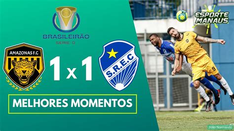 Amazonas Fc X S O Raimundo Rr Melhores Momentos Rodada Da