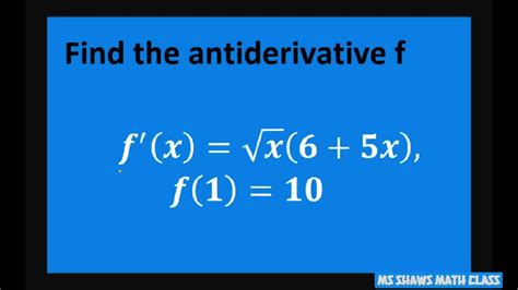 Find Antiderivative F Given First Derivative Fx Sqrtx65x And F1 10 Youtube