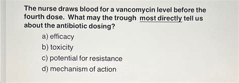 Solved The Nurse Draws Blood For A Vancomycin Level Before