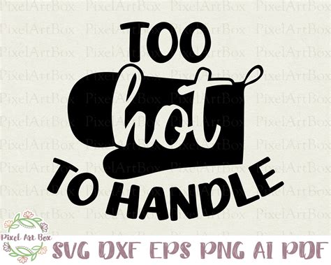 Too Hot To Handle Svg Cut File Commercial Use Silhouette Etsy