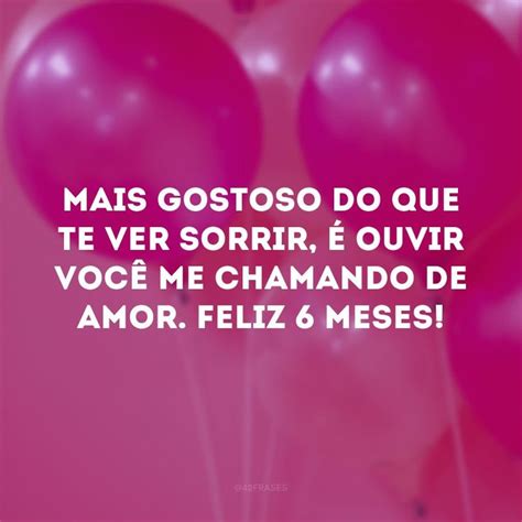 35 frases de 6 meses de namoro para expressar a imensidão do seu amor