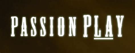 Passion Play Trailer The Geek Generation