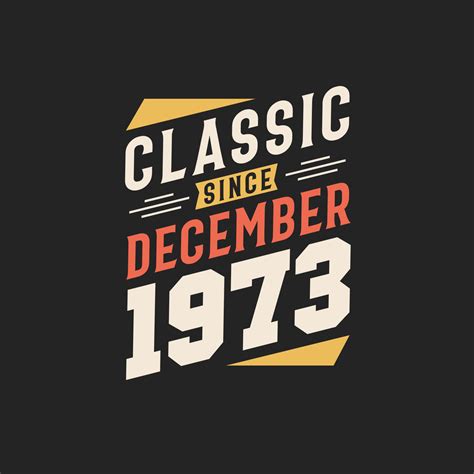 Classic Since December 1973. Born in December 1973 Retro Vintage ...