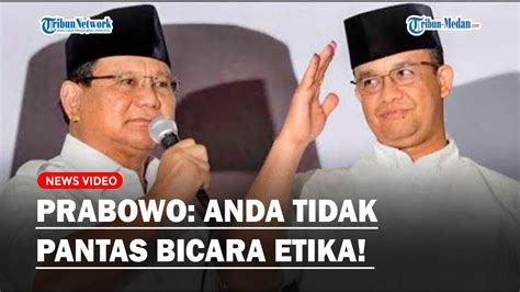 Prabowo Tegas Jawab Pertanyaan Anies Anda Tidak Pantas Bicara Etika