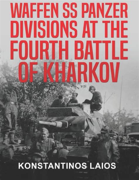 Waffen SS Panzer Divisions at the Fourth Battle of Kharkov by ...