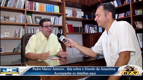 Padre Marco Antonio Fala Sobre S Nodo Da Amaz Nia Youtube