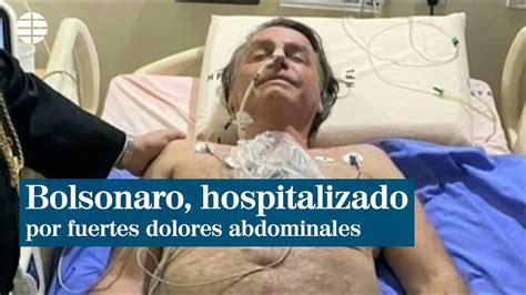 Jair Bolsonaro Hospitalizado Por Fuertes Dolores Abdominales Youtube