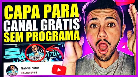 Como Criar Uma Capa Para Youtube Grátis E Sem Programa Passo A Passo