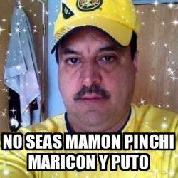 Meme Personalizado No Seas Mamon Pinchi Maricon Y Puto