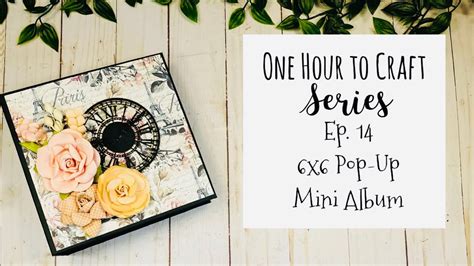 One Hour To Craft Series Ep 14 Easy 6x6 Pop Up Mini Album YouTube