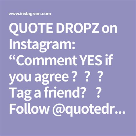 Quote Dropz On Instagram Comment Yes If You Agree Tag A Friend