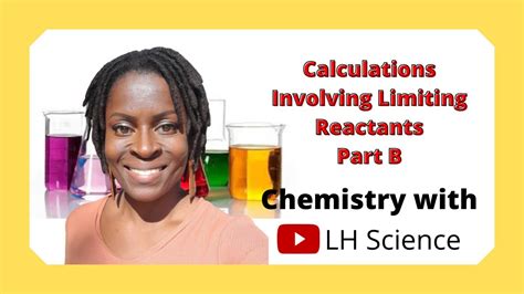 Calculations Involving Limiting Reactants Part B Youtube