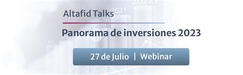 Altafid Insights Altafid Talks Panorama De Inversiones 2023