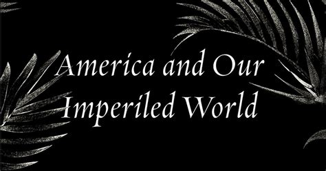 The Jungle Grows Back: America and Our Imperiled World