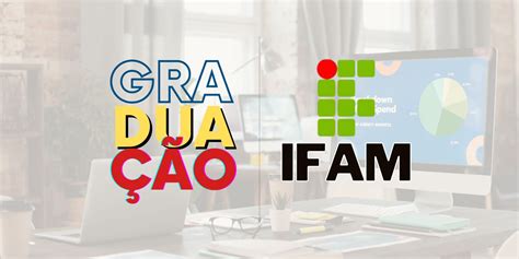 IFAM abre inscrições para Cursos Superiores de Graduação EAD PEBSP