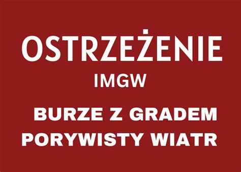 Uwaga Na Dzi Znowu Prognozowane S Burze Z Gradem I Silny Wiatr