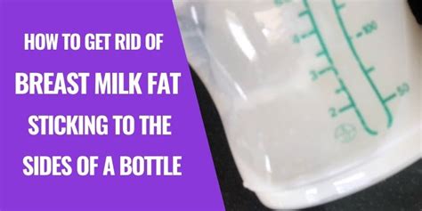 7 Simple Tips On Getting Breast Milk Fat Off The Sides Of The Bottle Or