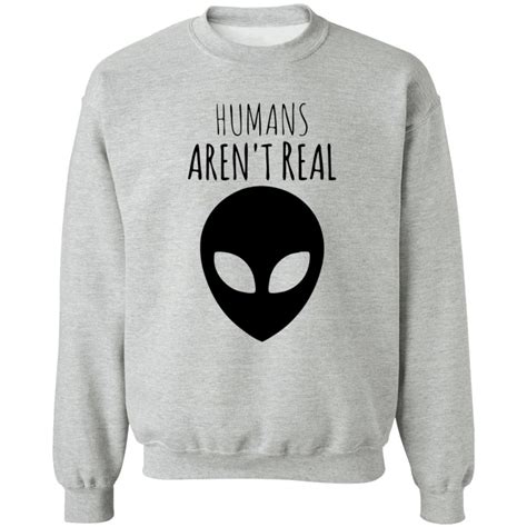 Humans Aren T Real Shirt Sgatee