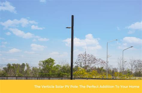 The Verticle Solar Pv Pole The Perfect Addition To Your Home Solar