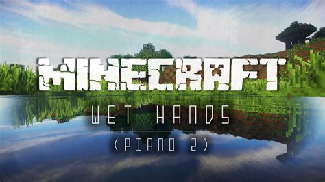 Wet Hands Minecraft Piano Sheet Music