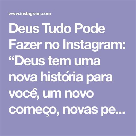 Deus Tudo Pode Fazer No Instagram Deus Tem Uma Nova Hist Ria Para