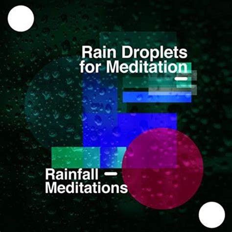 Rain Droplets For Meditation Rainfall Meditations