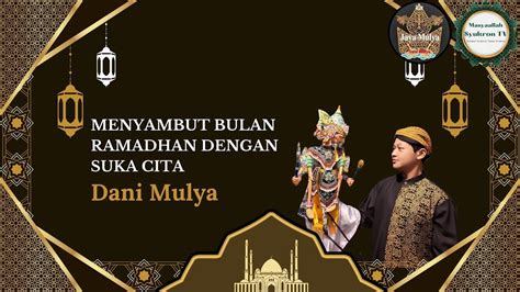 Menyambut Bulan Ramadhan Dengan Kebahagian Dani Mulya Youtube