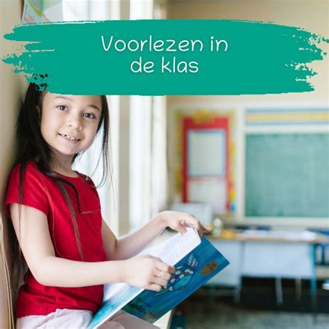 Aan De Slag Met Voorlezen In De Klas En Op Zoek Naar Inspiratie Voor Je