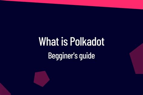 What Is Polkadot Beginner Friendly Logik Labs