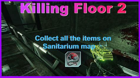 Killing Floor 2 Sanitarium Map Quick Search All Collectibles Youtube