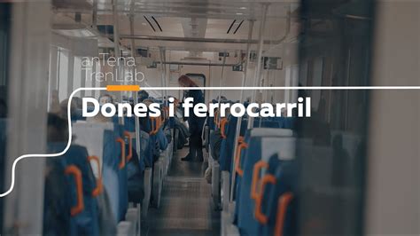 Dones i ferrocarril Capítol 2 Mari Carme Recasens Antena TrenLab