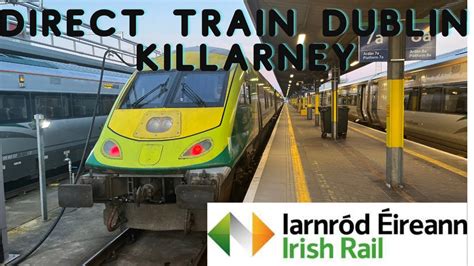 New Direct First Class Dublin To Killarney Train K Youtube