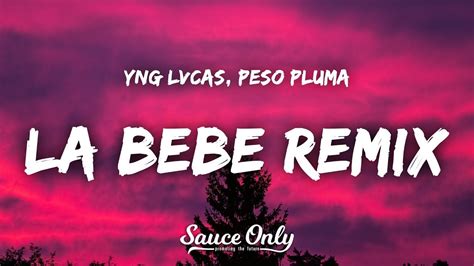 Yng Lvcas Peso Pluma La Bebe Remix Letra Lyrics Hour Best