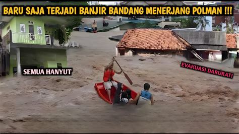 Bencana Alam Hari Ini Banjir Banjir Bandang Dahsyat Bak Tsunami Di