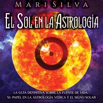 El Sol En La Astrolog A La Gu A Definitiva Sobre La Fuente De Vida Su