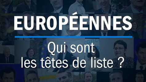 Élections Européennes Qui Sont Les Têtes De Liste Youtube