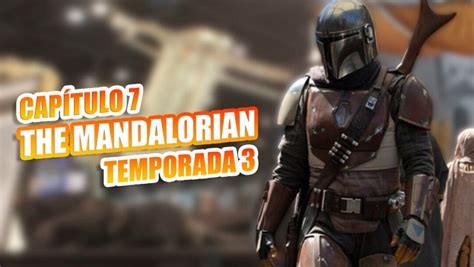 Qué día y a qué hora se estrena el Capítulo 7 de The Mandalorian