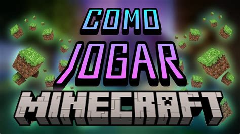 Como Jogar Minecraft O Básico Minecraft Youtube