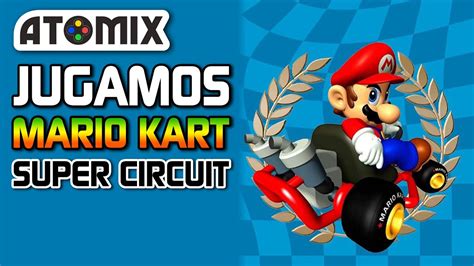 Mario Kart Super Circuit El Primero Portátil Youtube