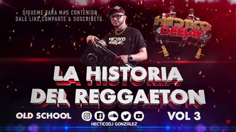 Hectico Dj La Historia Del Reggaeton Vol 3 Old School Mix Set Live Youtube